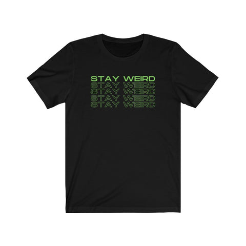Stay Weird - Unisex Jersey Short Sleeve T-Shirt